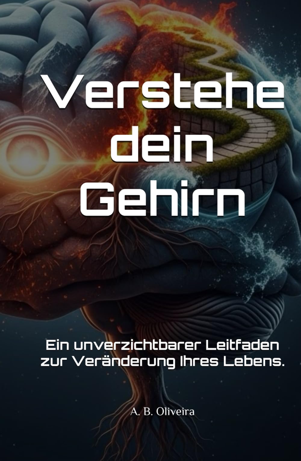 Verstehe dein Gehirn: Ein unverzichtbarer Leitfaden zur Veränderung Ihres Lebens.