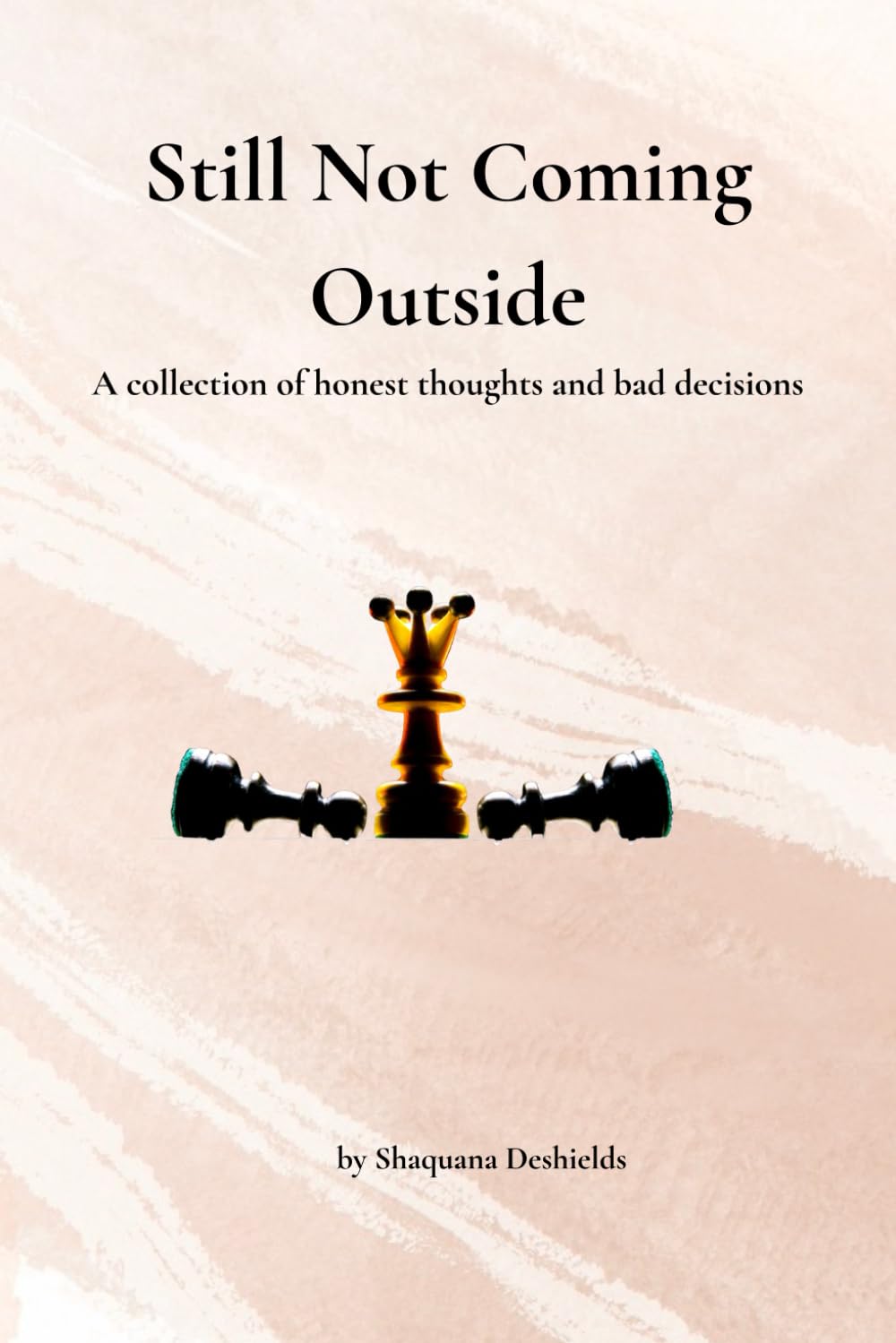 Still Not Coming Outside: A Collection of Honest Thoughts and Bad Decisions