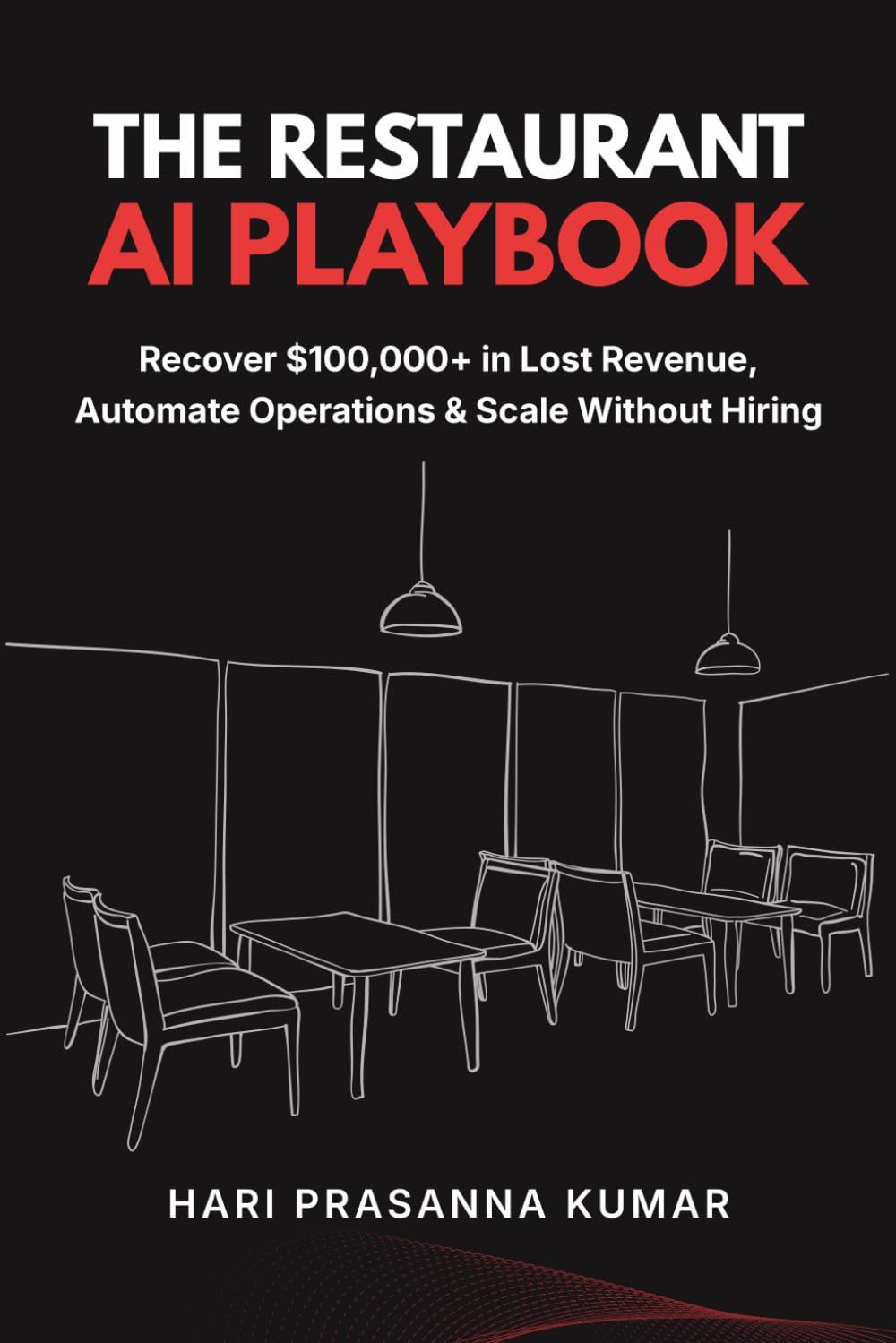 The Restaurant AI Playbook: AI Strategies to Recover Lost Revenue, Automate Operations & Build a Smarter More Profitable Restaurant