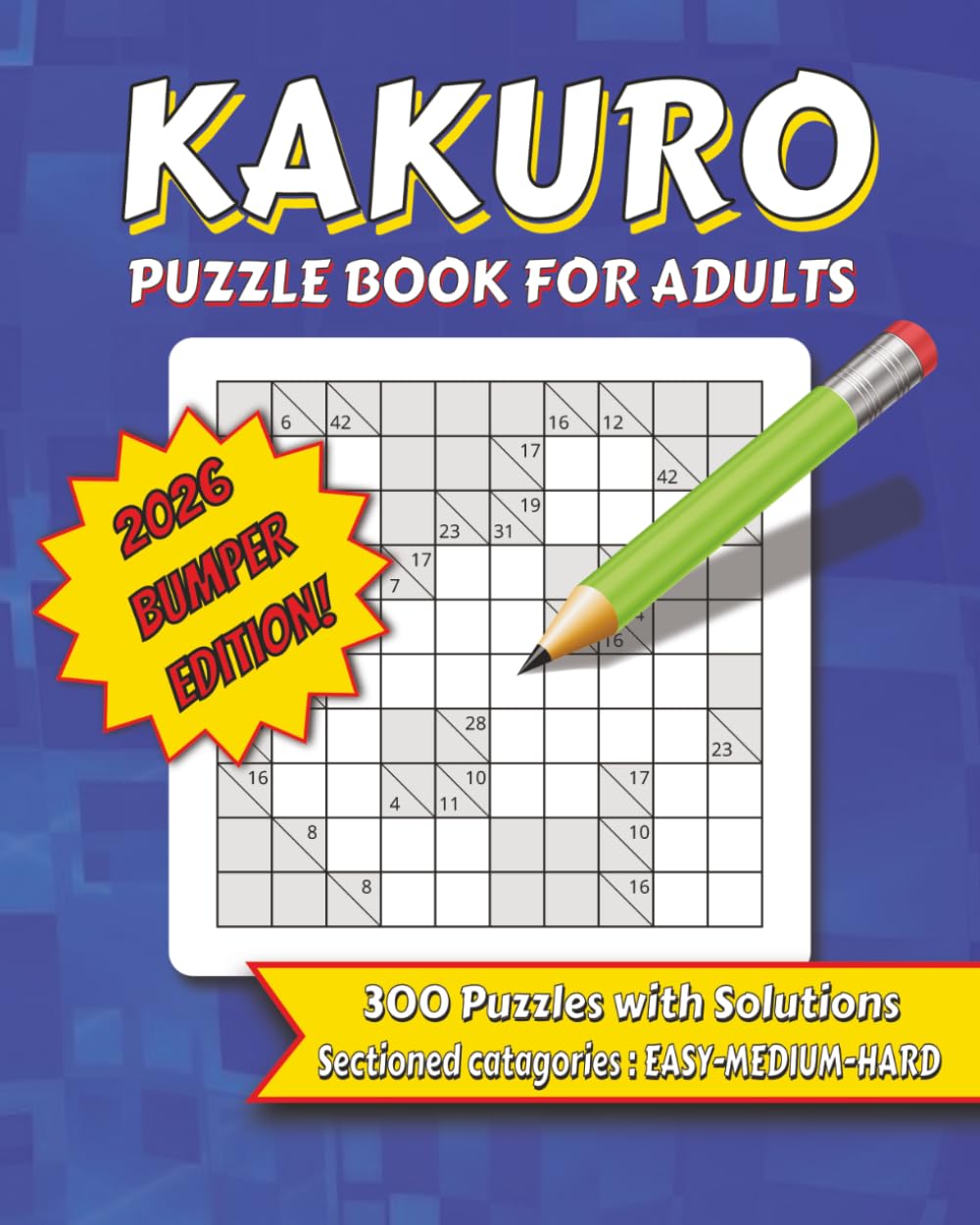 Kakuro Puzzle Book 2026: 300 Cross Sum Puzzles for Adults – Easy Medium Hard Logic Brain Teasers with Solutions: Fun Number Puzzles | Brain Teaser ... Lovers | Gift Idea for Men Women Seniors