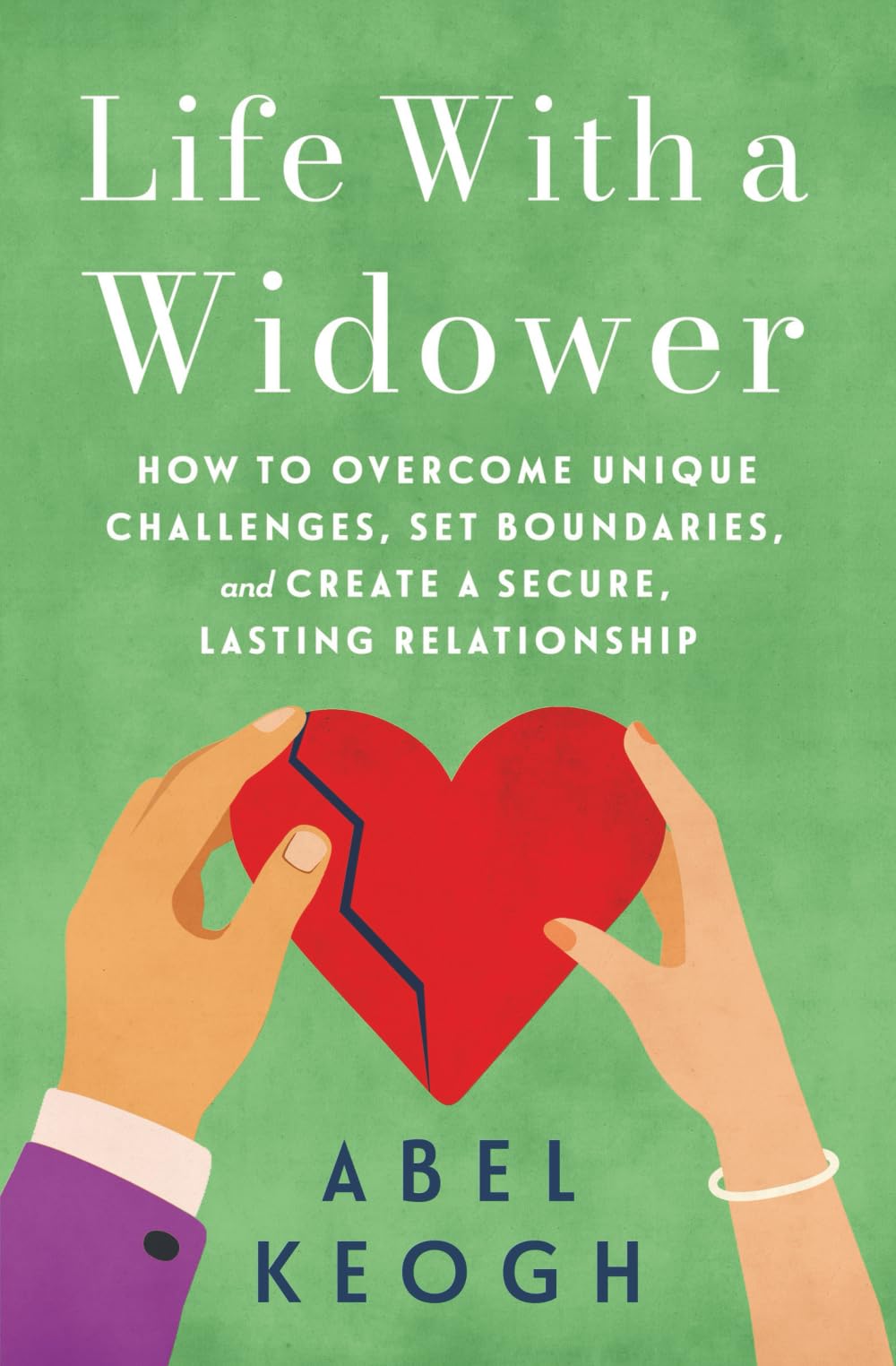 Life with a Widower: Overcoming Unique Challenges and Creating a Fulfilling Relationship: 2 (Dating a Widower)