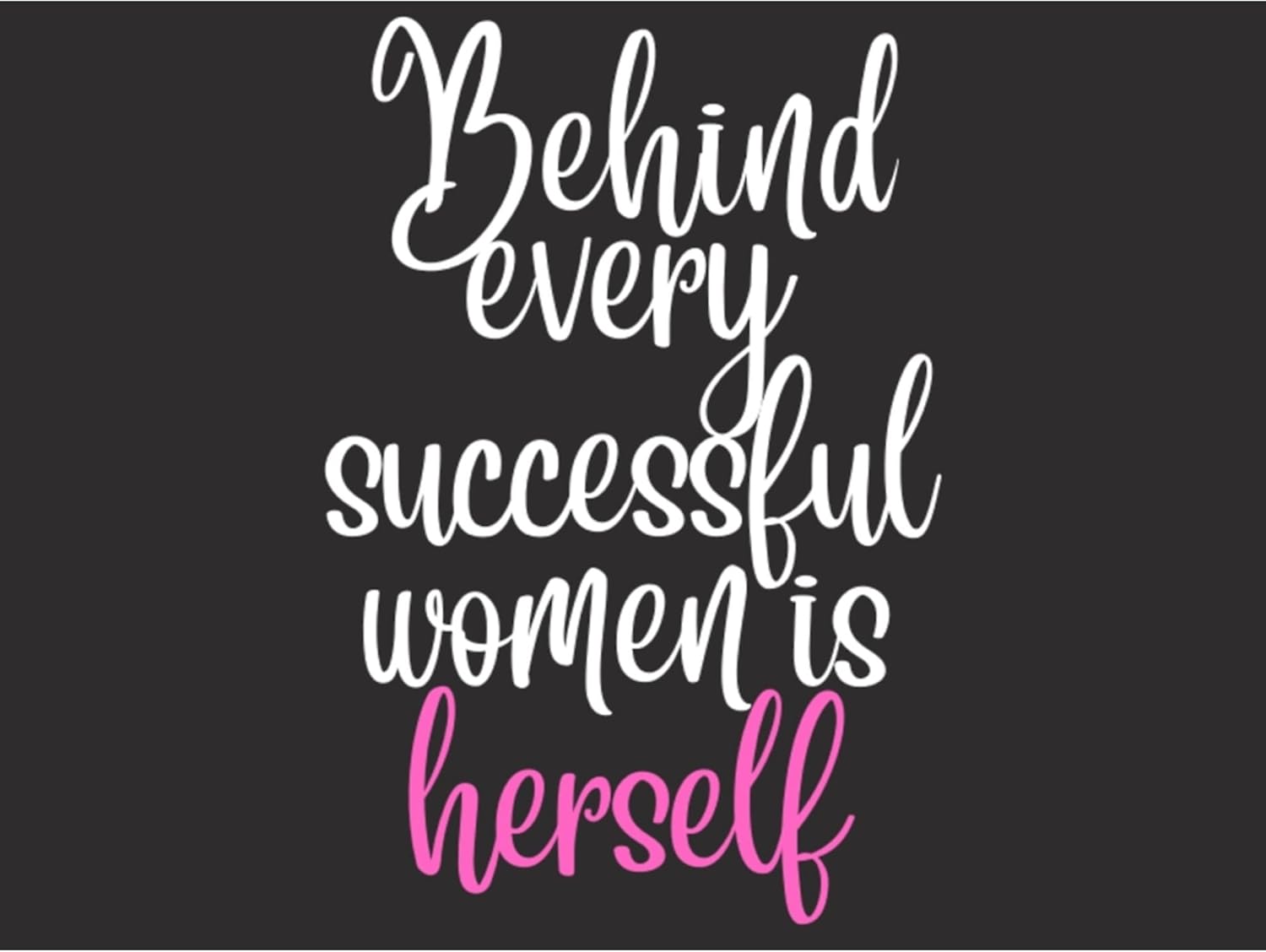 Behind Every Successful Women Is Herself Positive Successful Quote POSTER