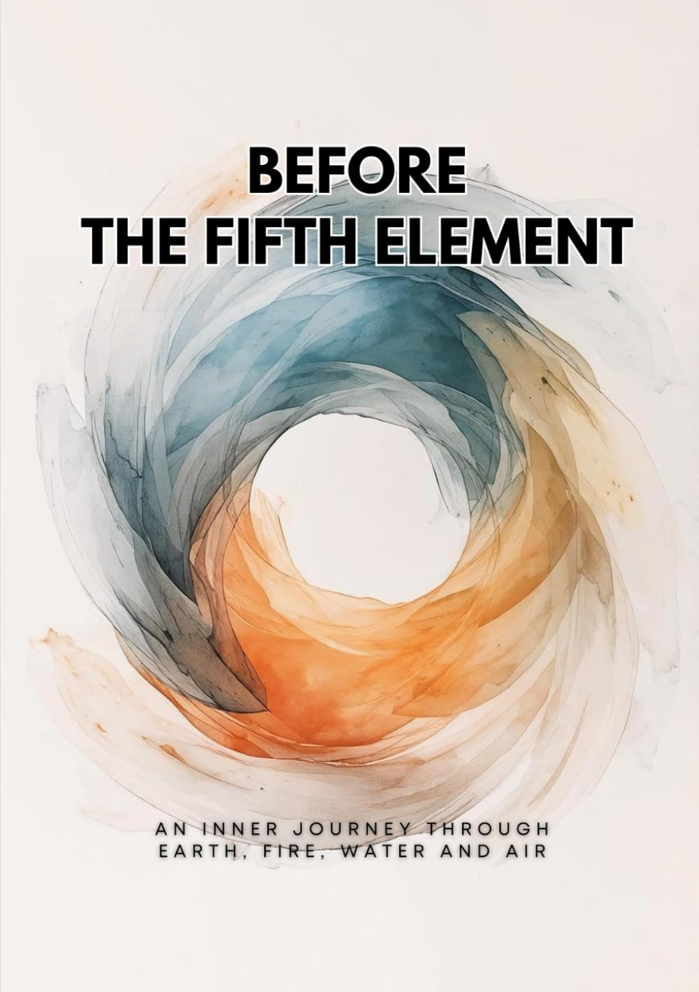 Before the Fifth Element: An Inner Journey Through Earth, Fire, Water and Air