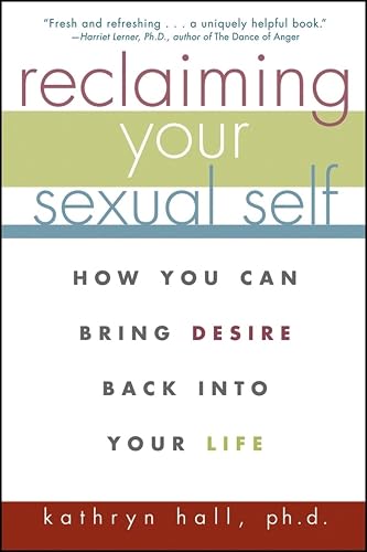 Reclaiming Your Sexual Self: How You Can Bring Desire Back Into Your Life