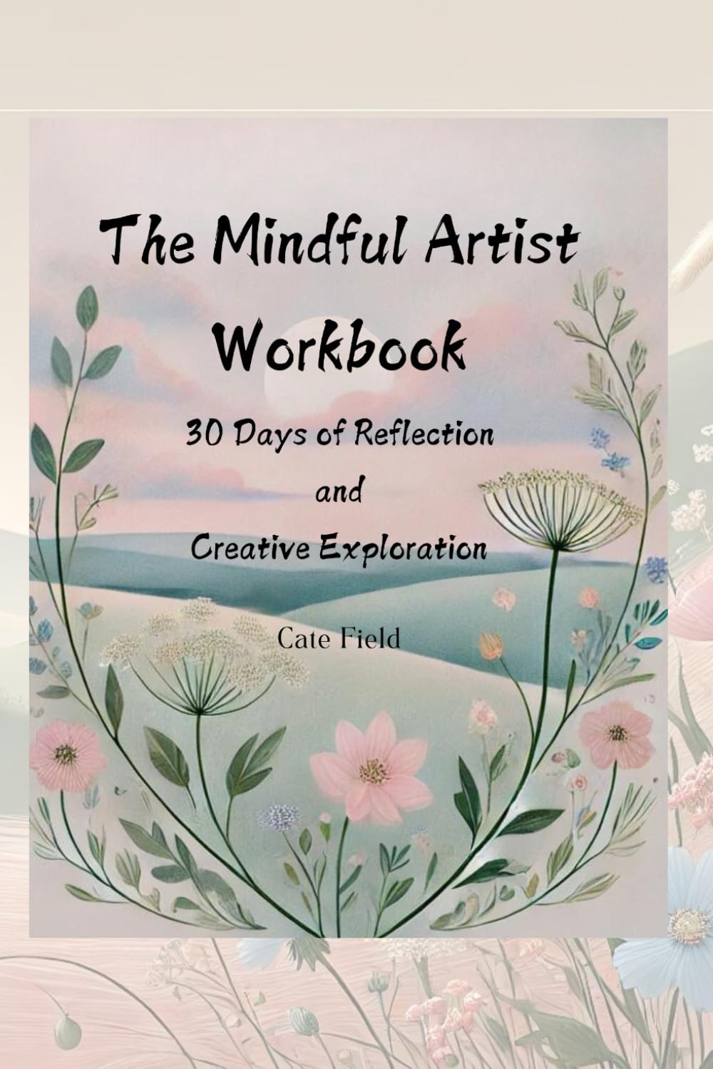 The Mindful Artist: 30 Days of Reflection and Creative Exploration