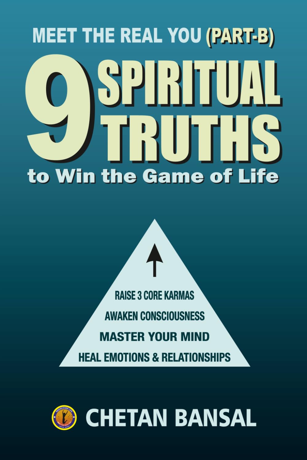 9 SPIRITUAL TRUTHS TO WIN THE GAME OF LIFE: Master Your Mind, Heal Emotions & Relationships, Awaken Consciousness, and Raise 3 Core karmas (MEET THE REAL YOU)