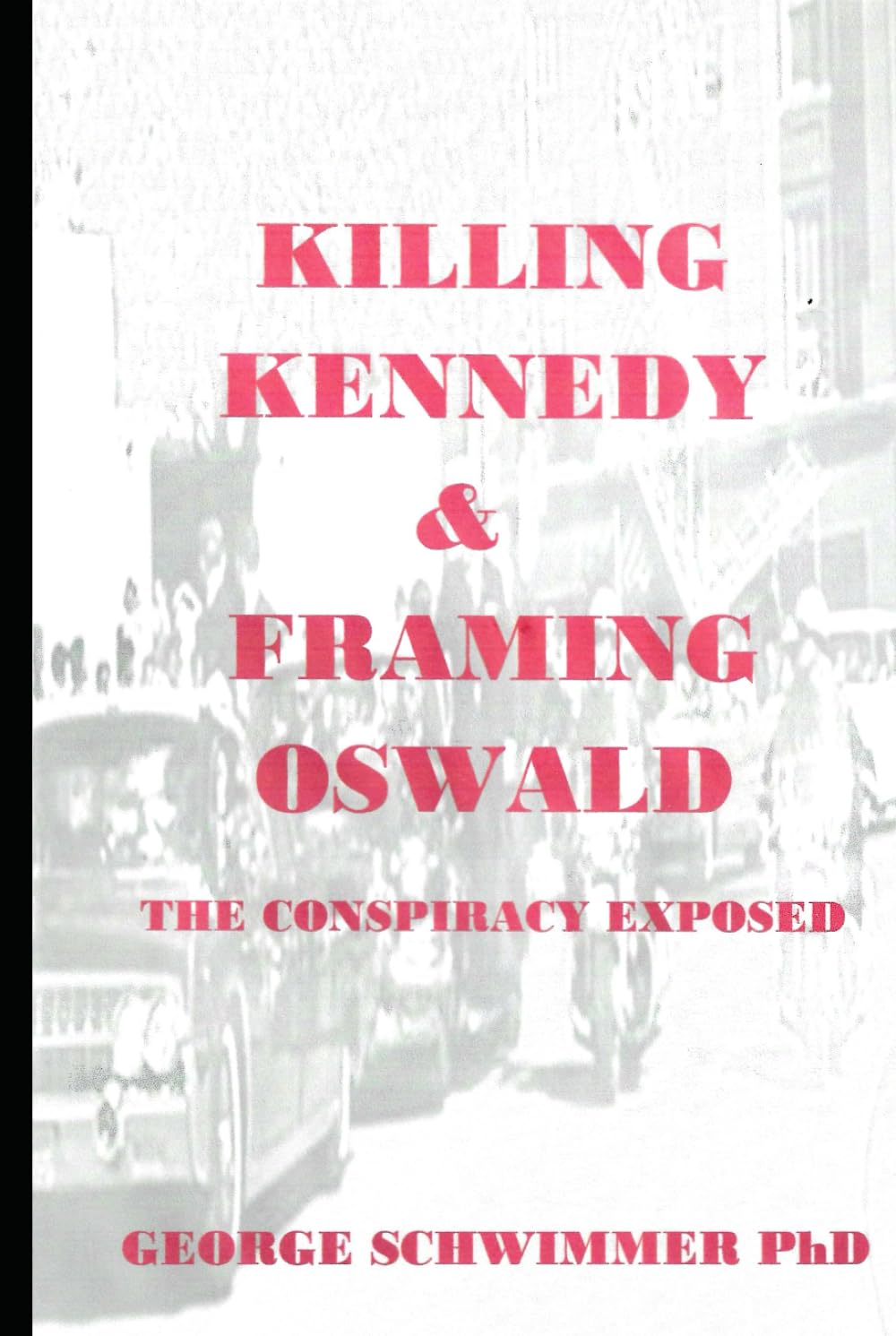 KILLING KENNEDY & FRAMING OSWALD - The Conspiracy Exposed