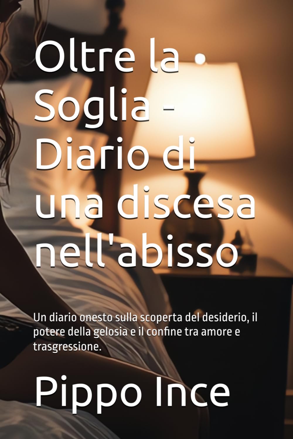 Oltre la Soglia - Diario di una discesa nell'abisso: Un diario onesto sulla scoperta del desiderio, il potere della gelosia e il confine tra amore e trasgressione. (diari di Pippo)