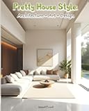 Pretty House Style: Architecture • Art • Design