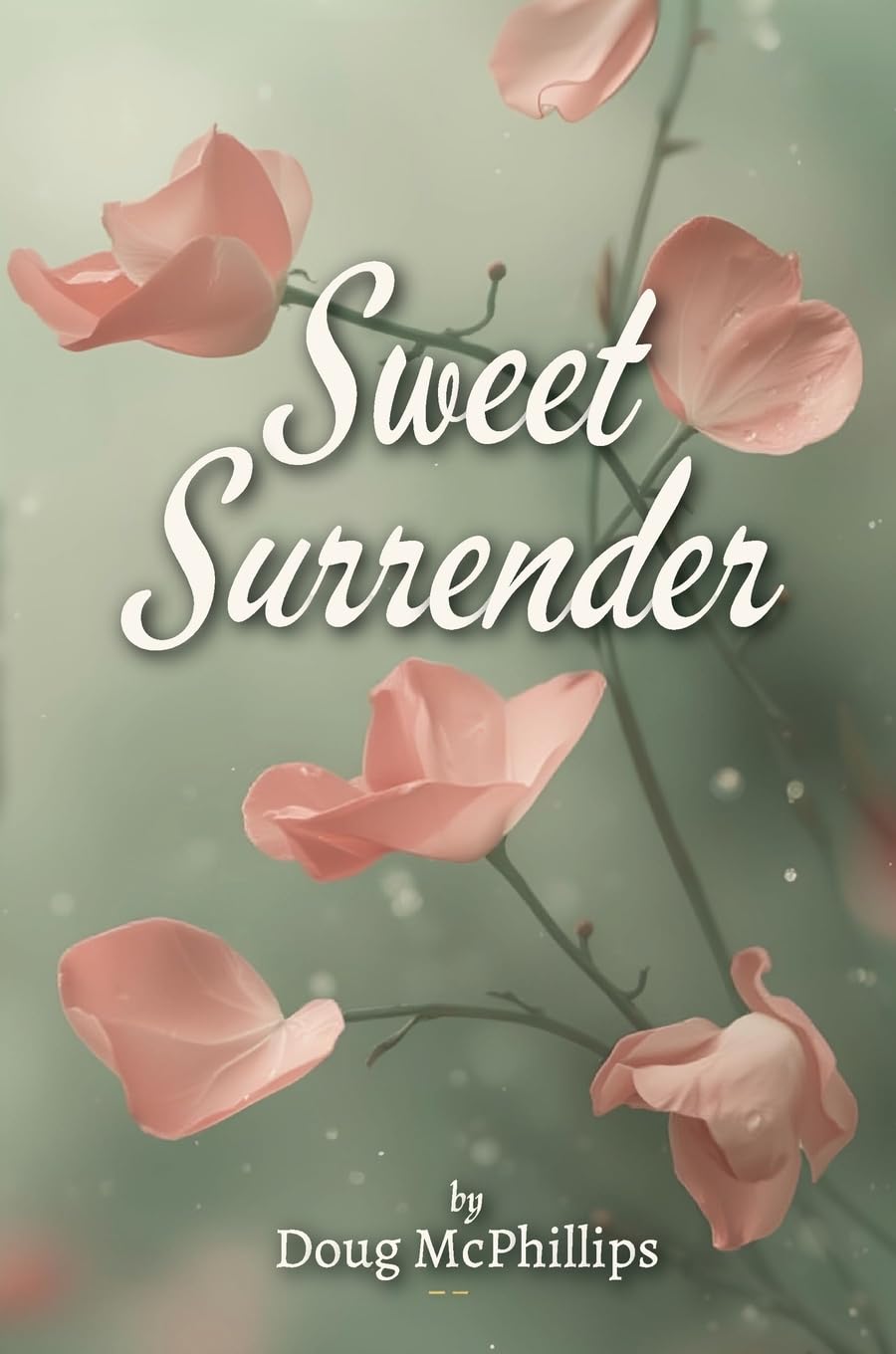 Sweet Surrender: A contemplative companion of poetry and prose designed to calm the mind, open the heart, and nourish the soul.