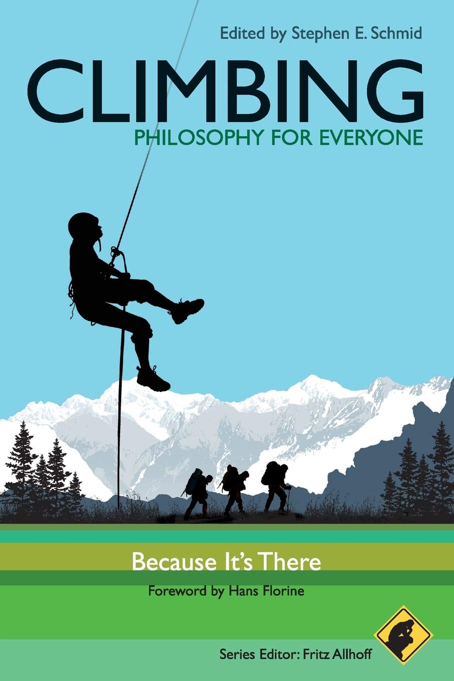 Climbing: Because it's There (Philosophy for Everyone) By Hans Florine, Stephen