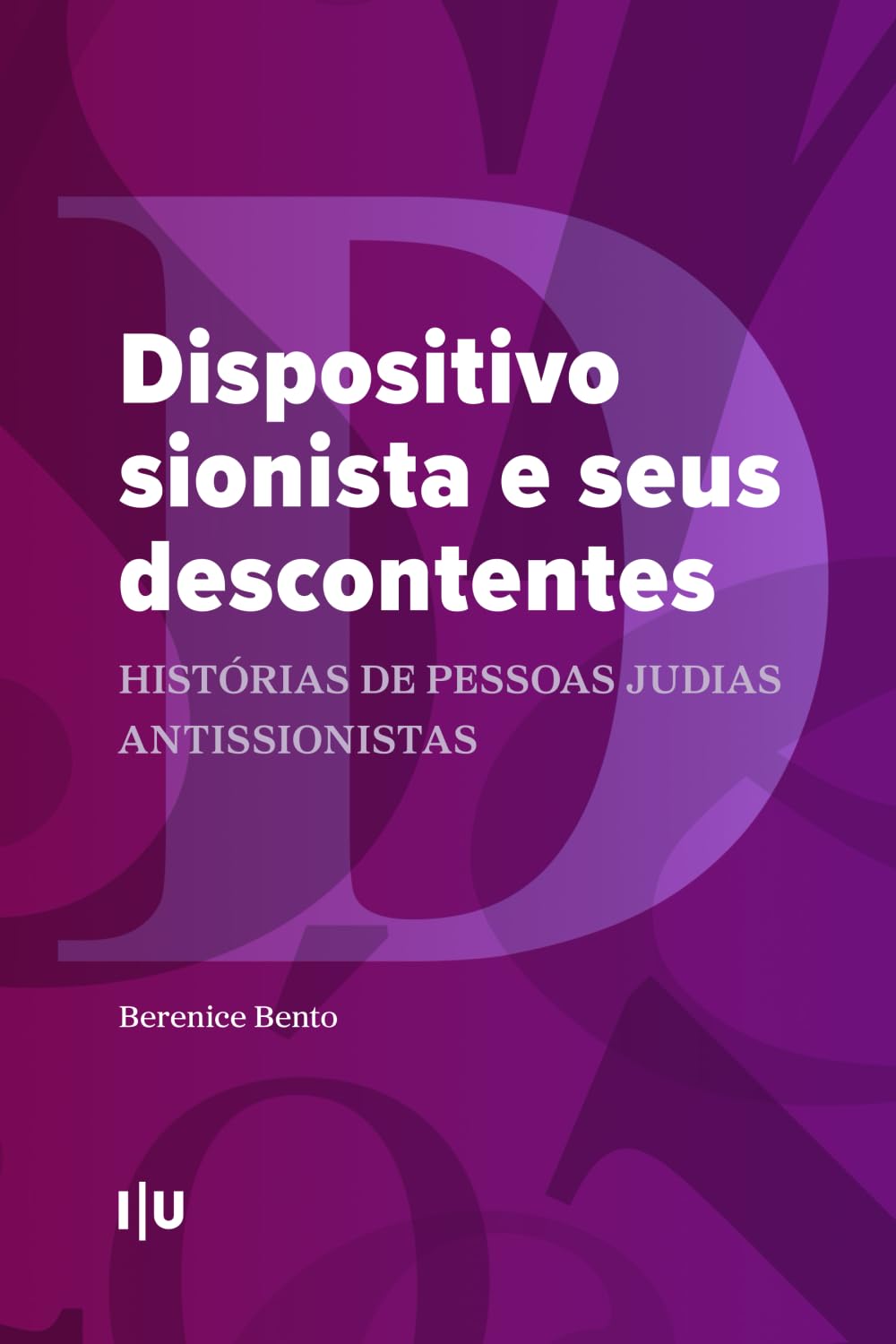 Dispositivo sionista e seus descontentes: Histórias de pessoas judias antissionistas: 7 (Coleção CES)