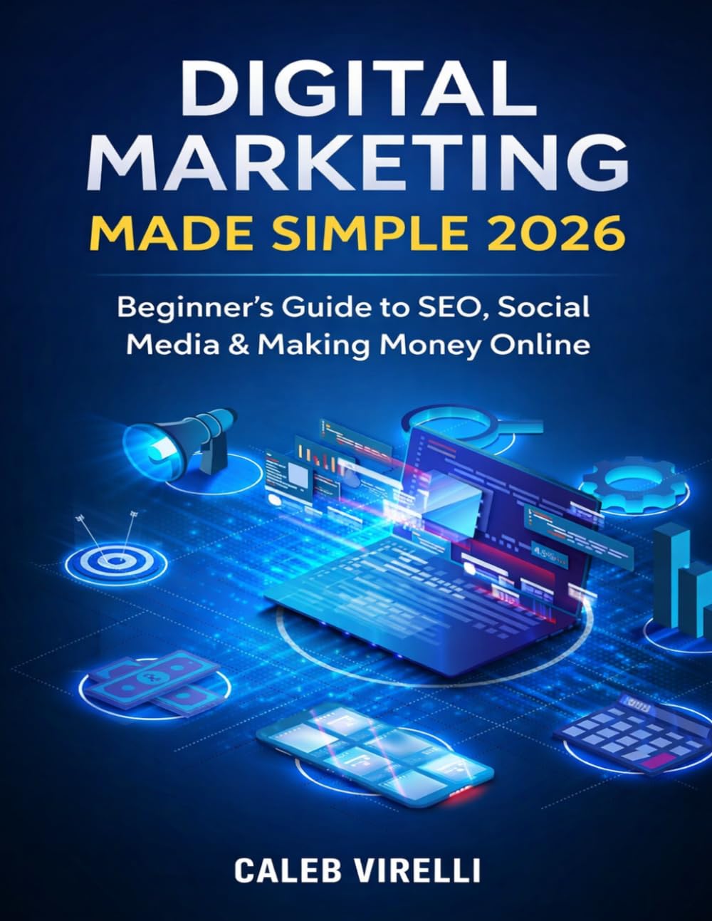 Digital Marketing Made Simple 2026: Beginner’s Guide to SEO, Social Media & Making Money Online: 9 (DevTech series)