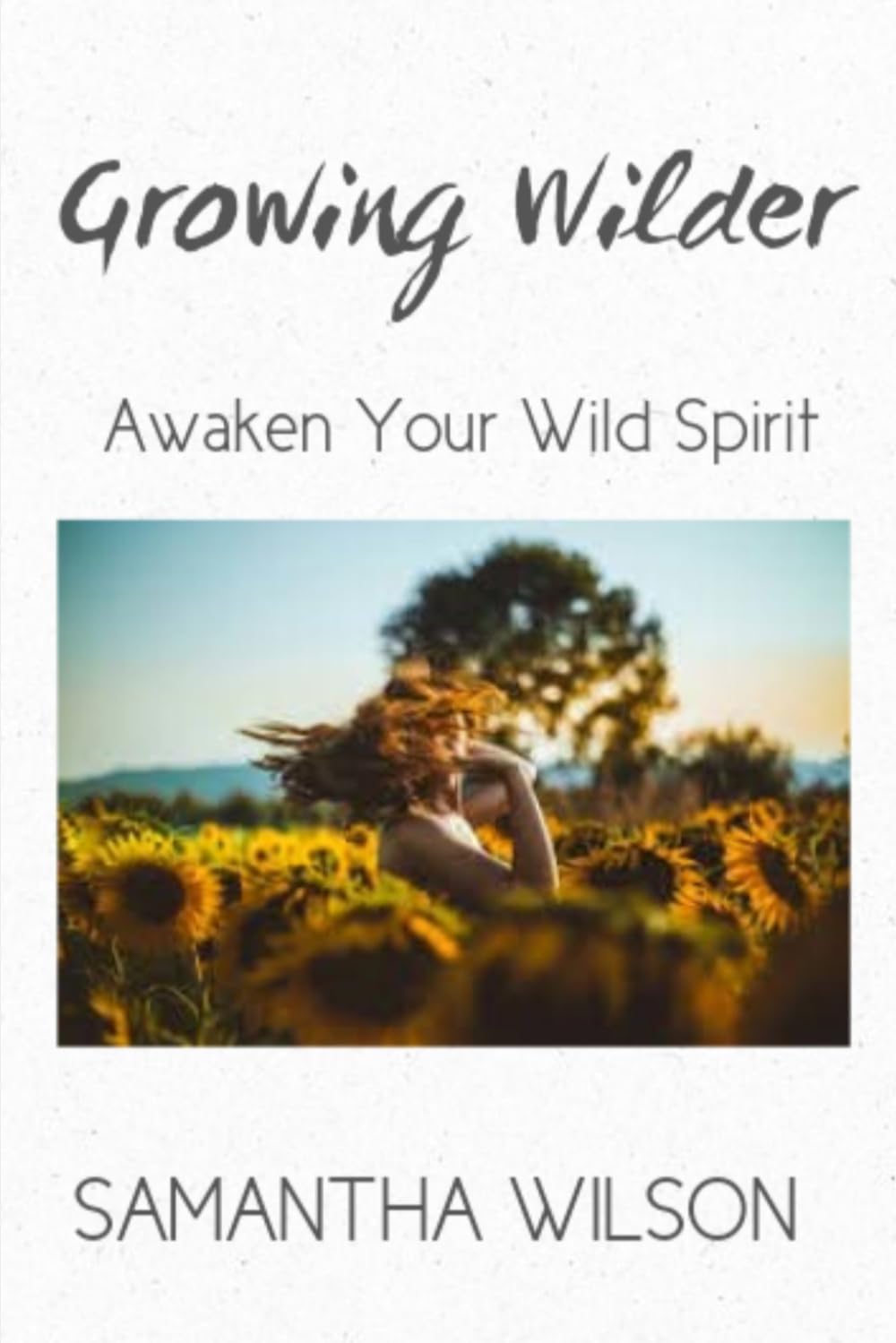 Growing Wilder: Awaken Your Wild Spirit