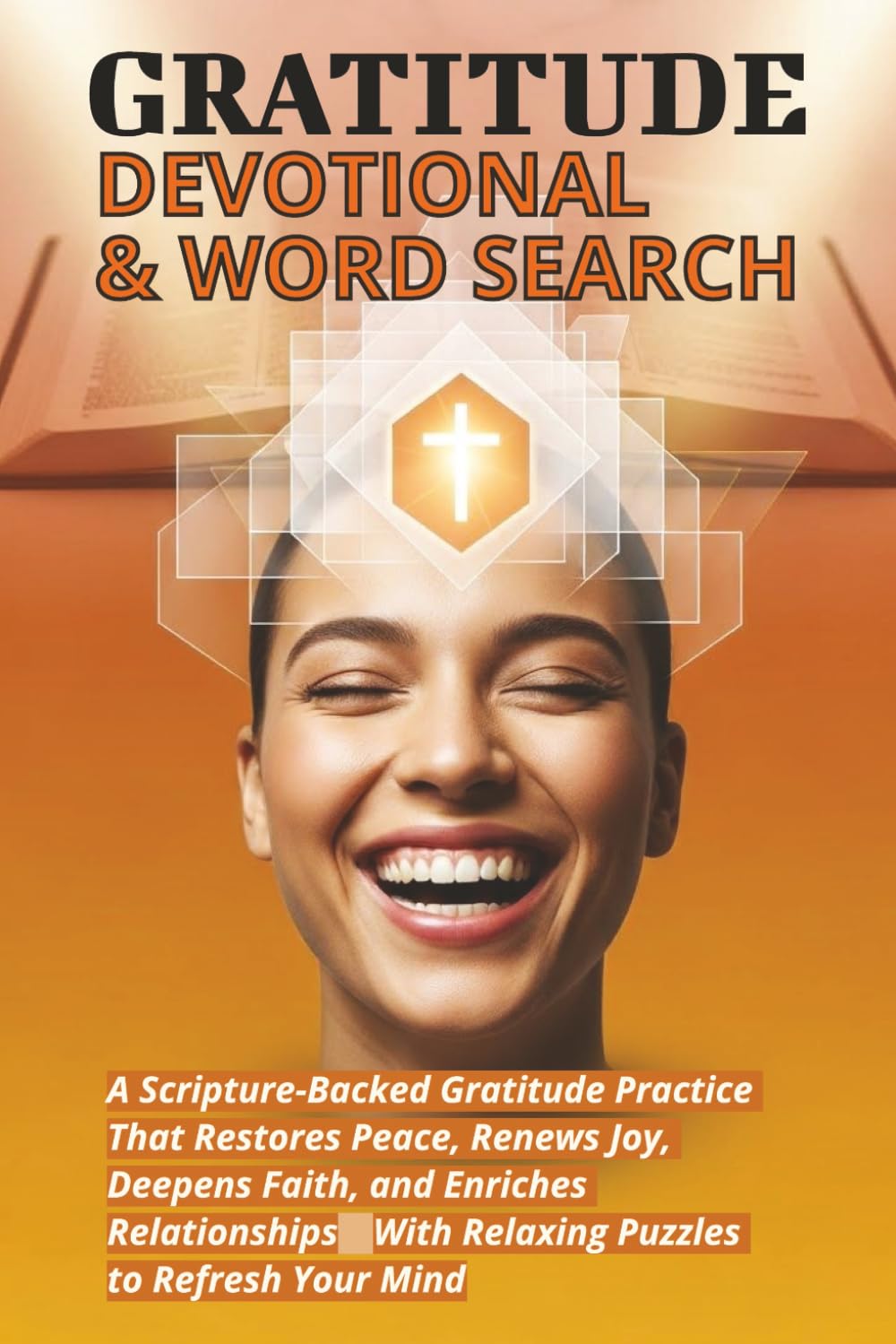 Gratitude Devotional And Word Search: Restores Peace, Joy, Deepens Faith, and Enriches Relationships - With Relaxing Puzzles to Refresh Your Mind & ... - Gift for Vacations, Holidays and Relaxation