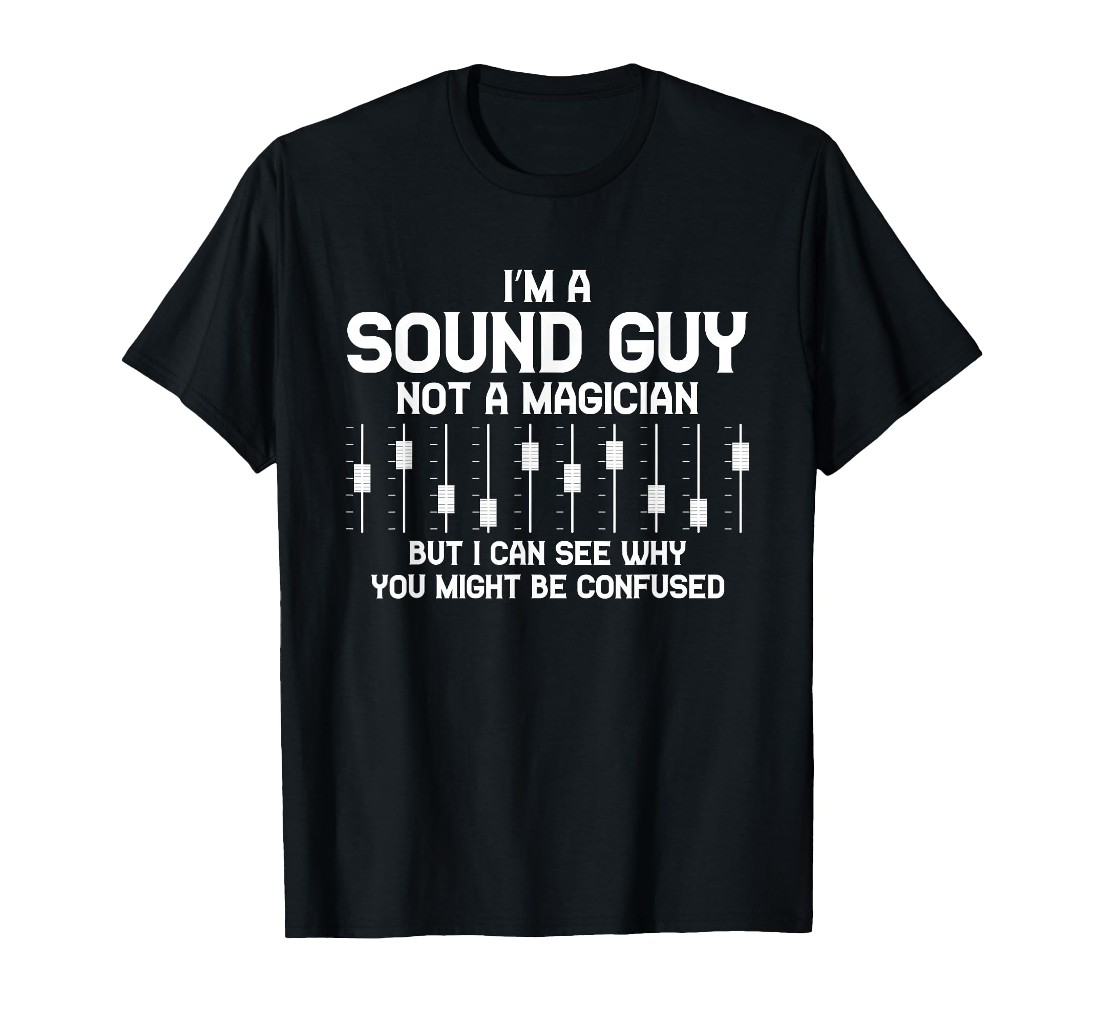 I'm A Sound Guy Sound Engineer Clay Mixer Gift T-Shirt