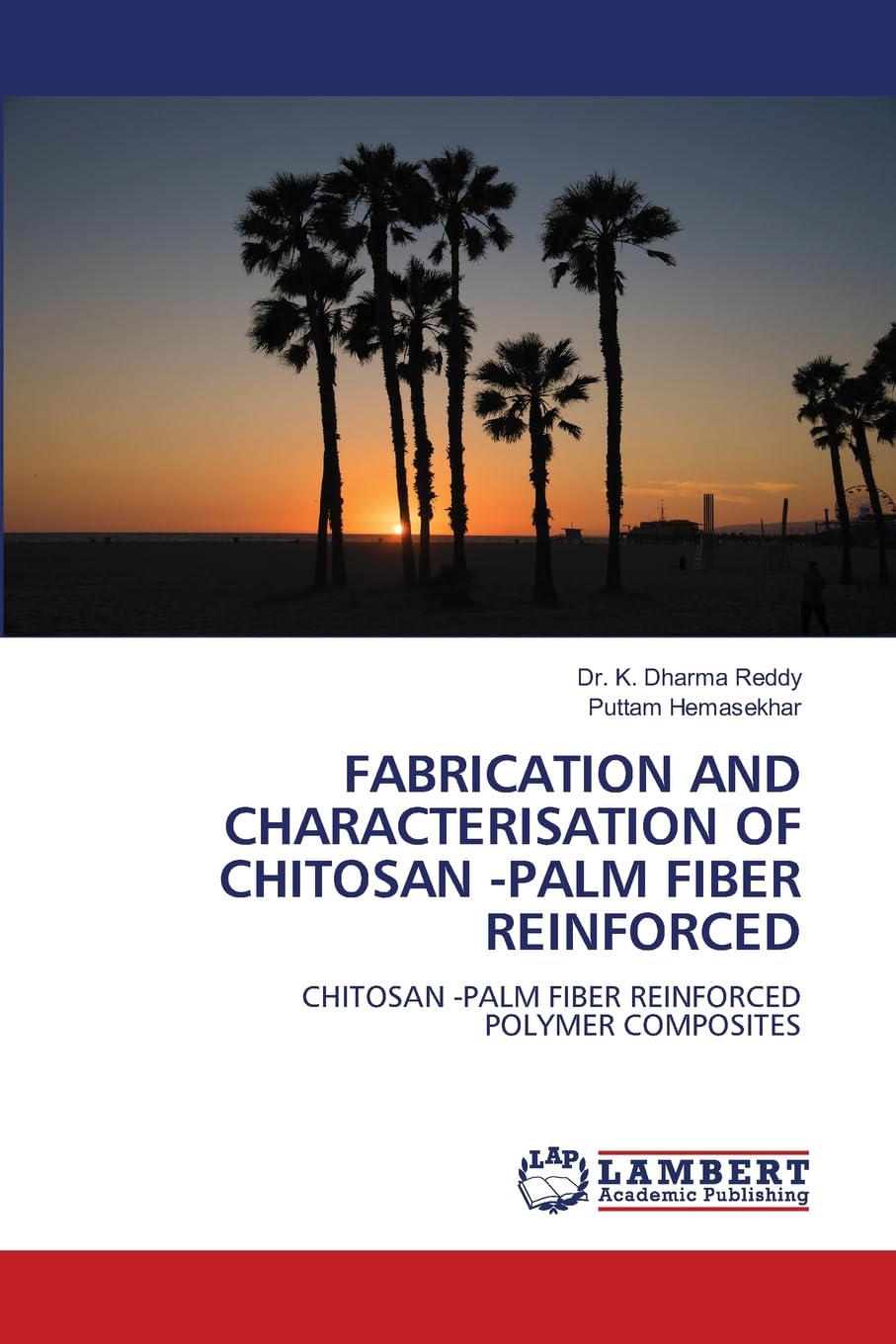 FABRICATION AND CHARACTERISATION OF CHITOSAN -PALM FIBER REINFORCED: CHITOSAN -PALM FIBER REINFORCED POLYMER COMPOSITES