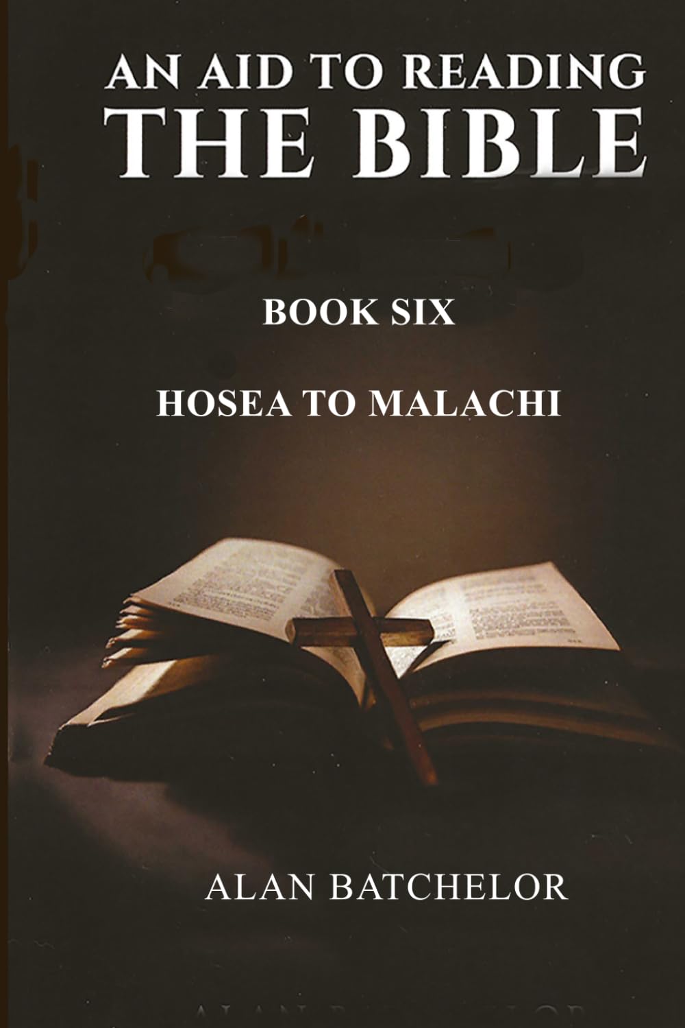 An Aid to Reading the Bible: Hosea to Malachi