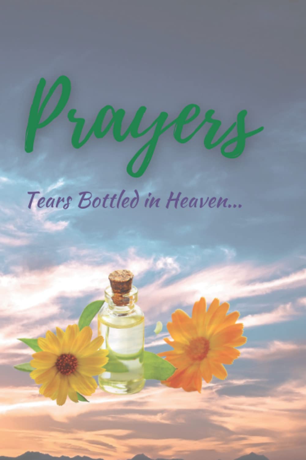Prayer Journal: Tears Bottled in Heaven...