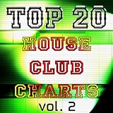  Top 20 House Club Charts, Vol. 2