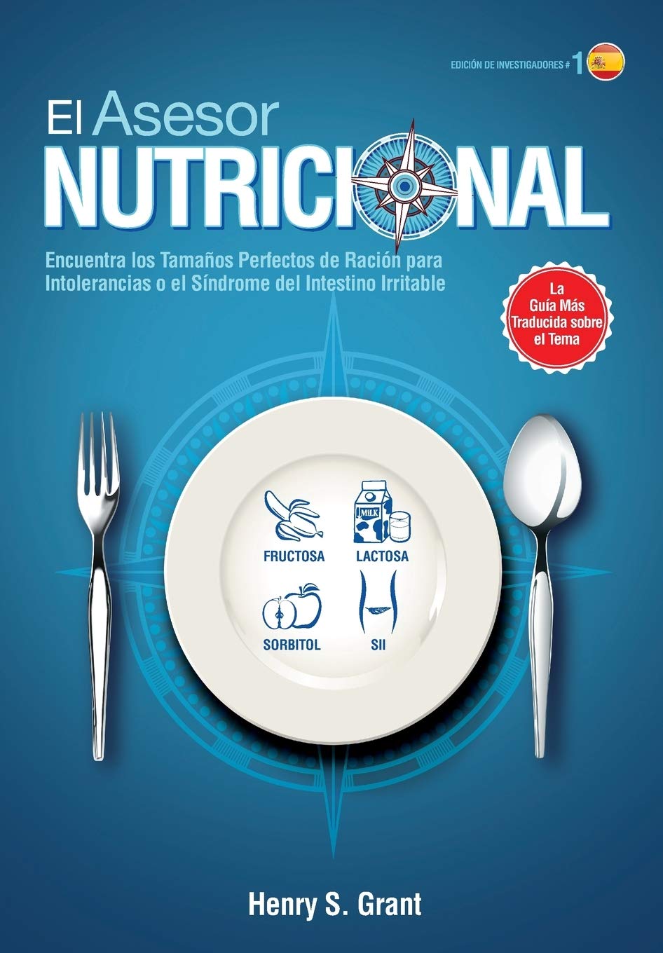 EL ASESOR NUTRICIONAL [Edición de Investigadores]: Encuentra los Tamaños Perfectos de Ración para la Intolerancia a la Fructosa, la Lactosa y/o el Sorbitol o para el Síndrome del Intestino Irritable