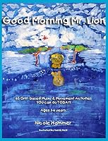 Good Morning Mr. Lion: 65 Orff-based Music and Movement Activities YOU can do TODAY! Ages 3-6 years 0986380008 Book Cover
