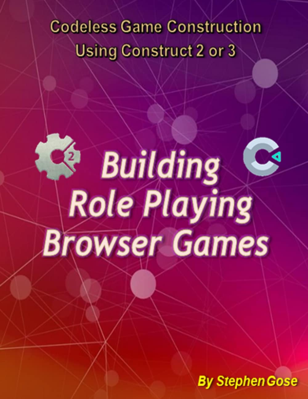 Building "Role Playing" Browser Games: Codeless Game Construction using Construct 2 or Construct 3. (Construct Game Starter Kit Collection)