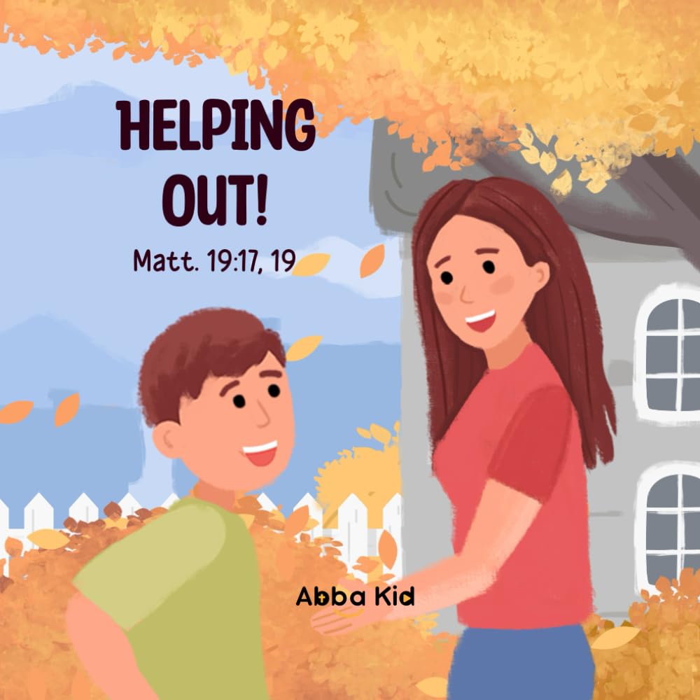 Helping Out!: A Heartwarming Bible Story for Kids About Honoring Parents and the Joy of Serving God at Home