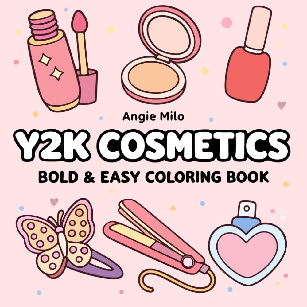 Y2K Cosmetics - Bold & Easy Coloring Book: 50 Coloring Pages for or Stress Relief, Relaxation, and Mindfulness for Adults, Teens, Kids, and Seniors