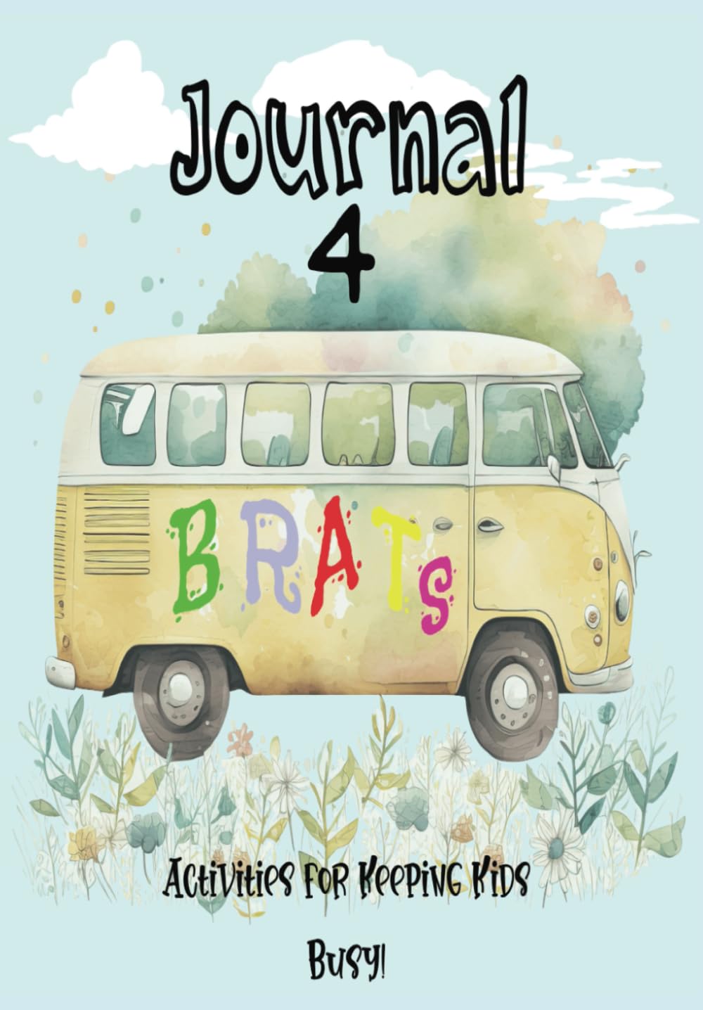 JOURNAL 4 BRATS: Activities for Keeping Kids Busy