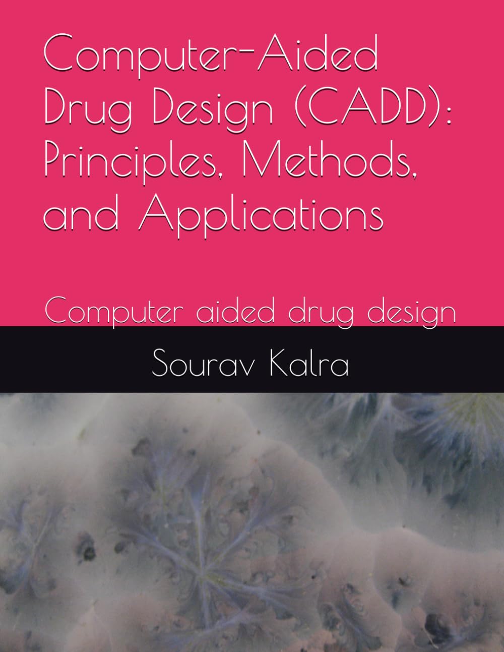 Computer-Aided Drug Design (CADD): Principles, Methods, and Applications: Computer aided drug design