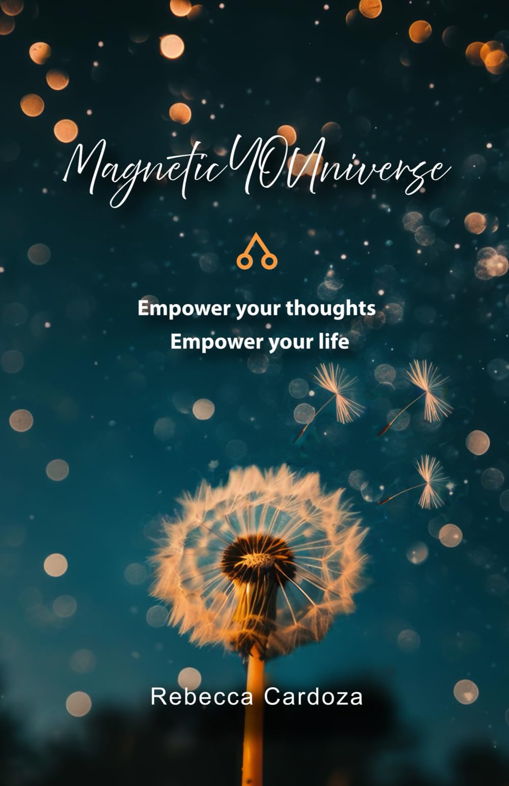 Magnetic YOUniverse: Empower Your Thoughts Empower Your life