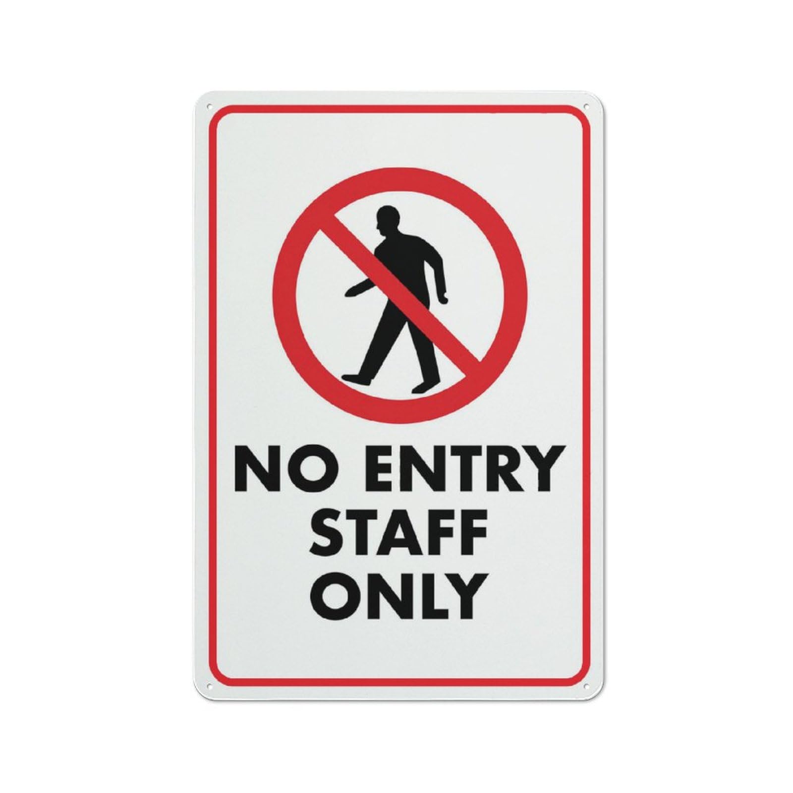 No Entry Staff Only Sign 8 X 12 Inches Rust Free Aluminum - Uv Protected, Waterproof, Weatherproof And Fade Resistant - 4 Pre-Drilled Holes