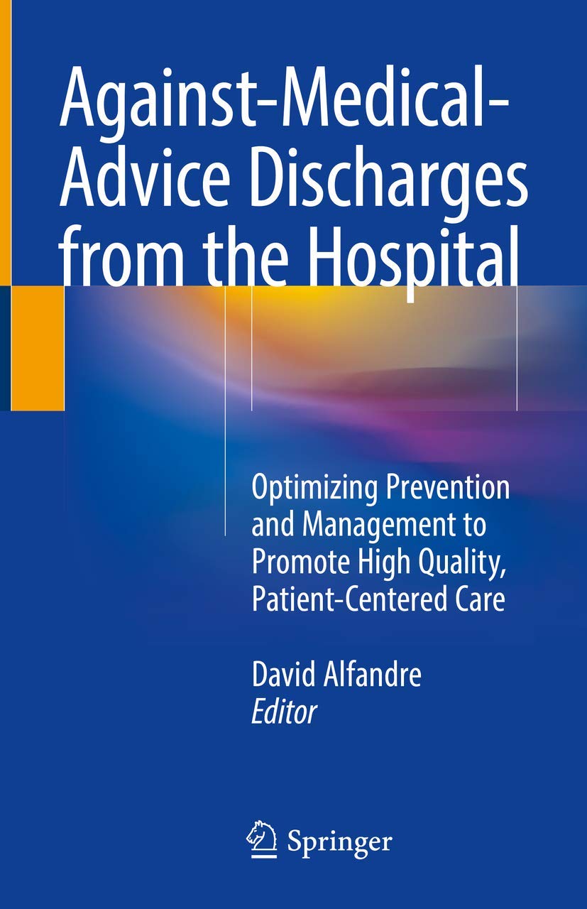 Buy Against‐Medical‐Advice Discharges from the Hospital: Optimizing Prevention and Management to Promote High Quality, Patient-Centered Care — BookShops.in