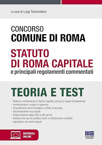 Concorso 2021 Comune di Roma. Statuto di Roma Capitale e principali regolamenti commentati. Teoria + Test con contenuto digitale per accesso on line