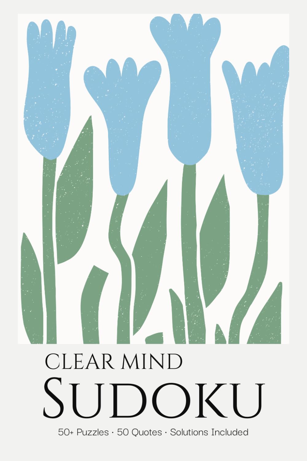 Clear Mind Sudoku Puzzle Book for Adults: Sudoku Puzzles with Clarity Quotes | Quiet Mental Clutter & Gain Focus | 6x9 inches, 110 Pages | 50+ Puzzles | Solutions Included