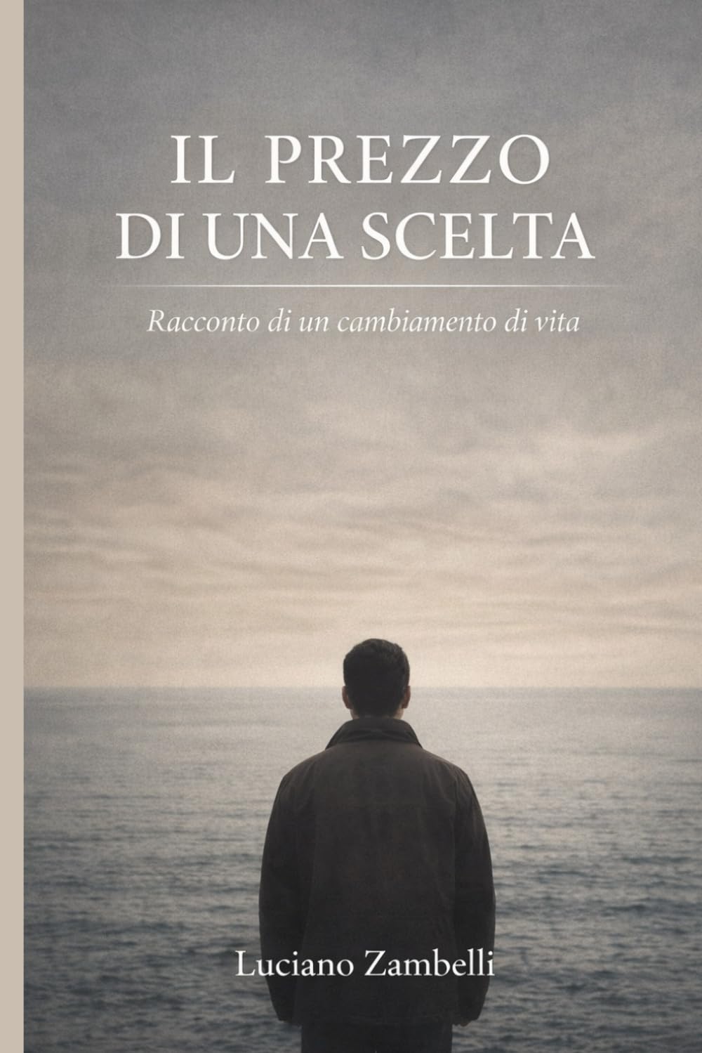 Il prezzo di una scelta: Racconto di un cambiamento di vita