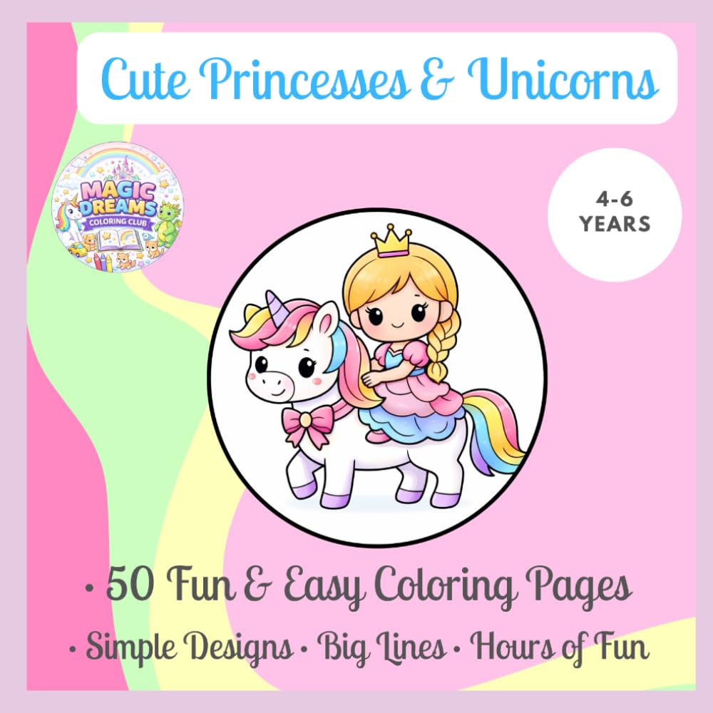 Cute Princesses & Unicorns: Magic Dreams Coloring Club for Kids: Fun and Easy Coloring Pages with Magical Scenes (Magic Dreams Princess Series)
