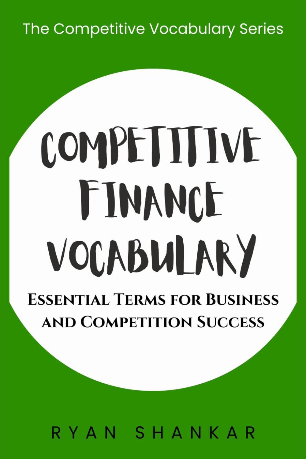 Competitive Finance Vocabulary: Essential Terms and Strategies for Business and Marketing Success (Competitive Business Vocabulary)