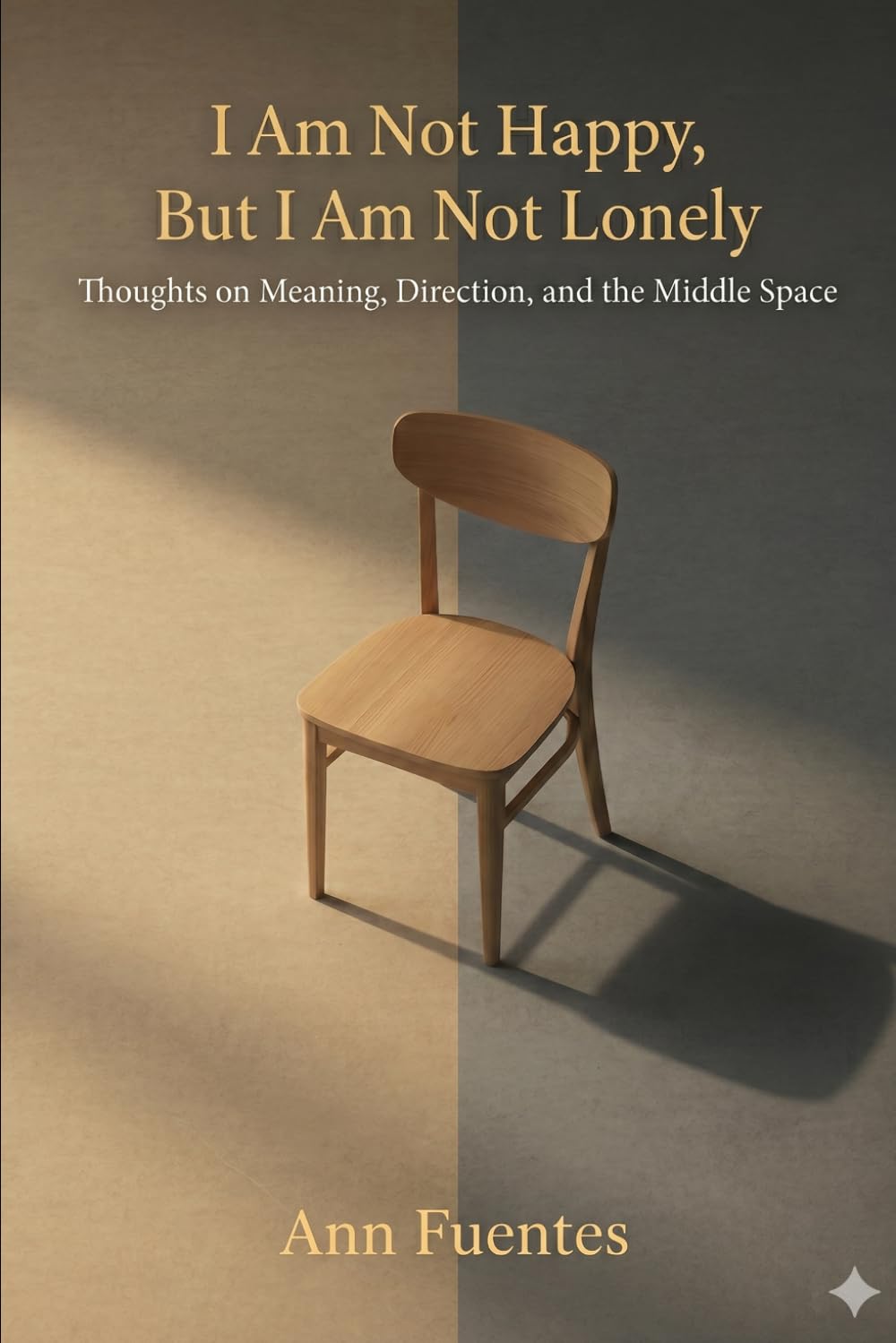 I Am Not Happy, But I Am Not Lonely: Thoughts on Meaning, Direction, and the Middle Space
