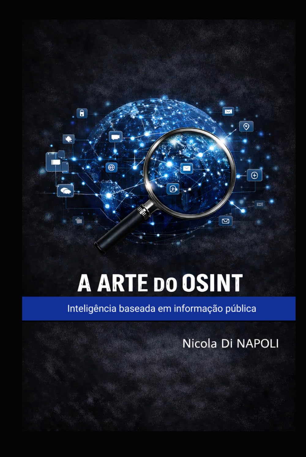A ARTE DO OSINT: Inteligência baseada em informação pública (Manuais de Inteligência e Contrainteligência)