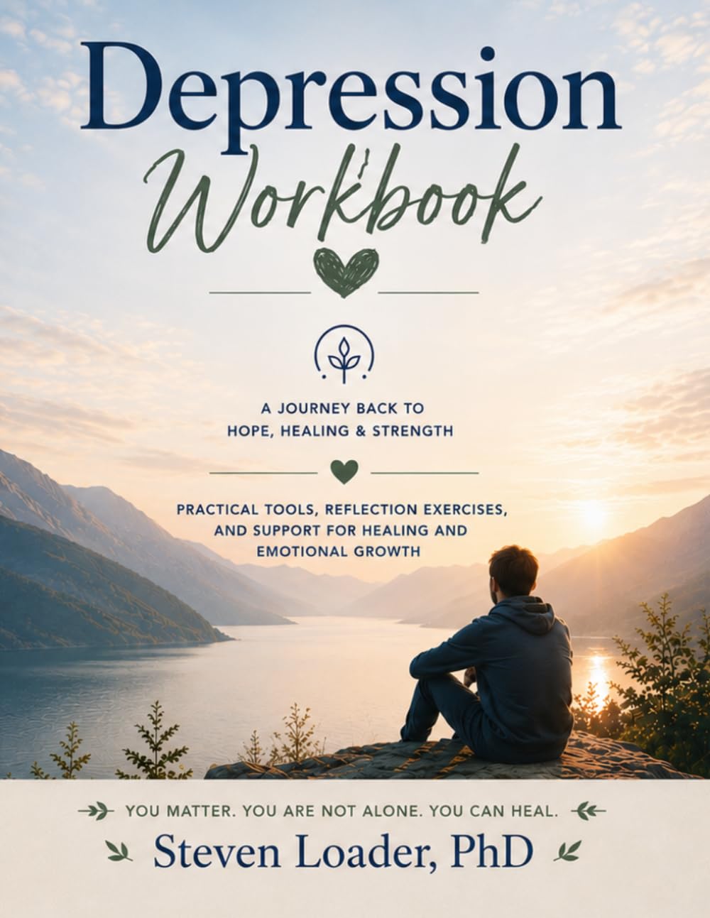 Understanding Depression: A Practical Workbook for Healing, Hope, and Emotional Recovery (A Sound Mind Counseling Workbook Series)