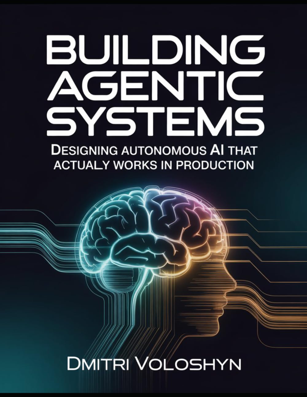 Building Agentic Systems: Designing Autonomous AI That Actually Works in Production