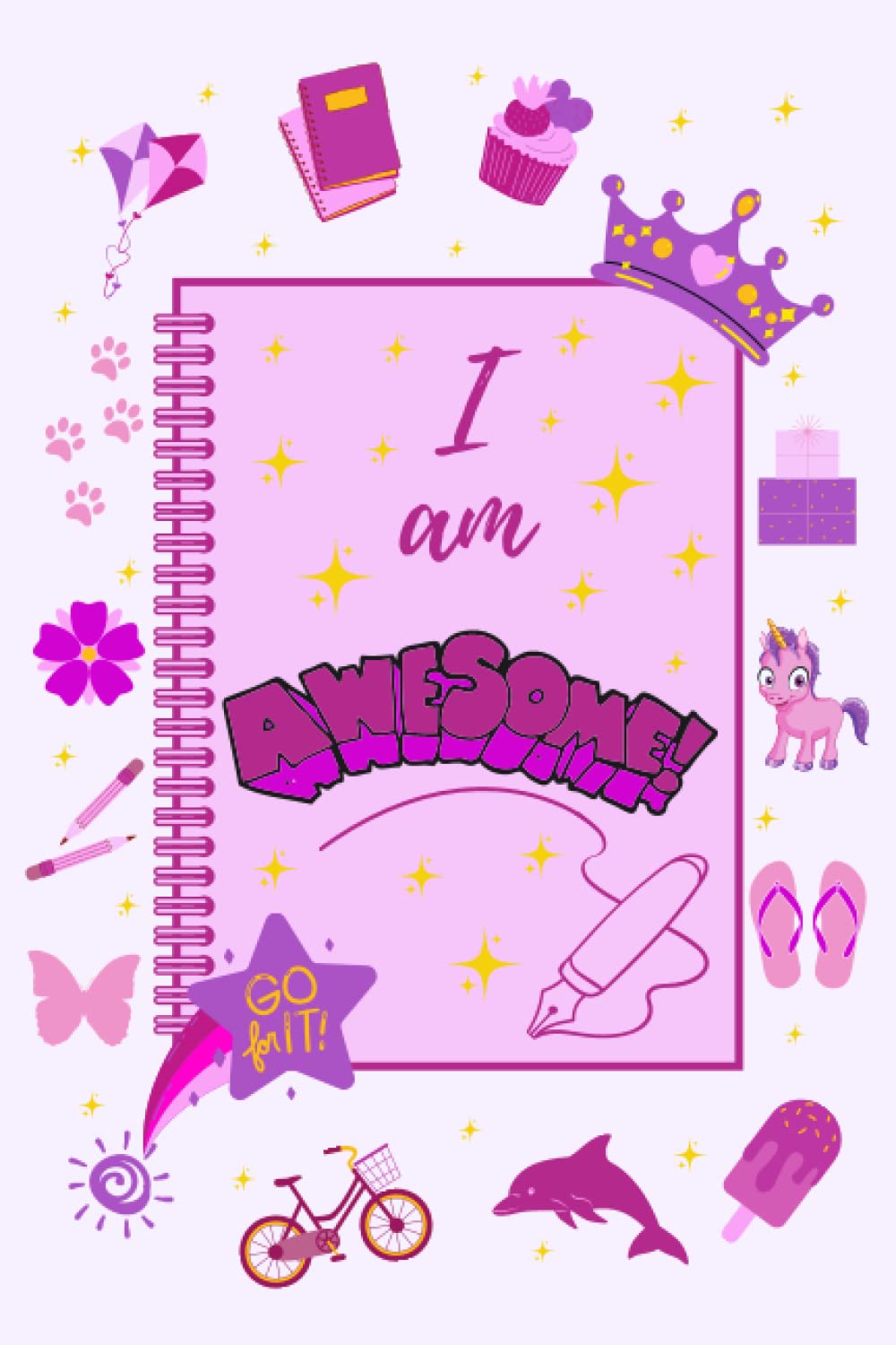 I am AWESOME: 30 Days of: "I Am" Affirmation, Journaling and Drawing for Girls - Perfect for Beginners, Positive Thinking, Confidence Building, Mindfulness and Fun Activities
