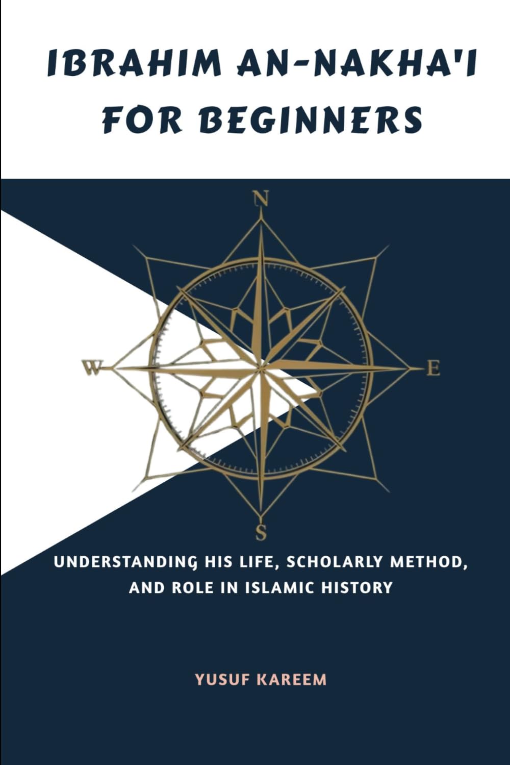 Ibrahim an-Nakha'i for Beginners: Understanding His Life, Scholarly Method, and Role in Islamic History