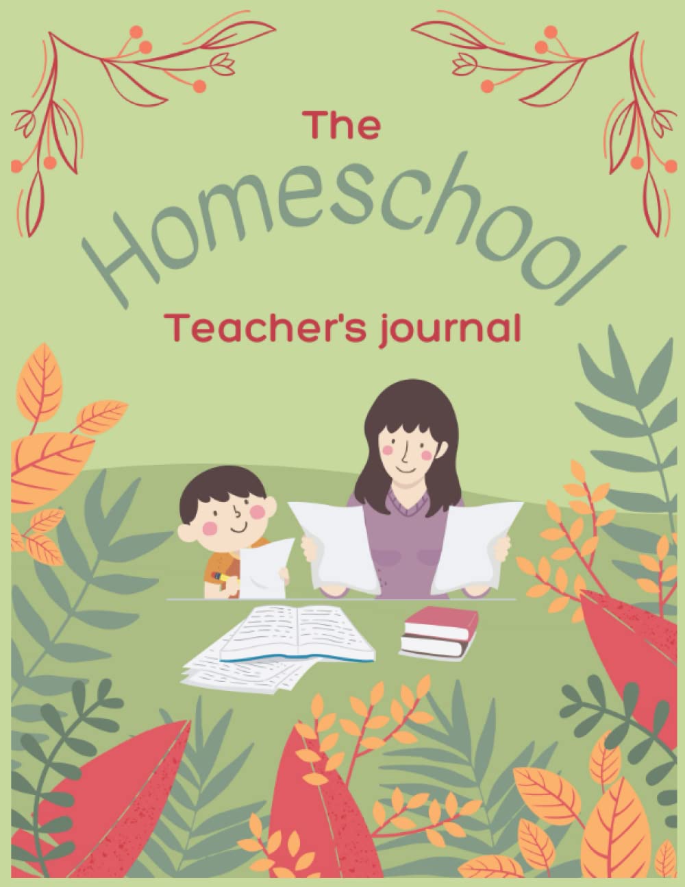 The Homeschool Teacher's journal: a Homeschooling family Organizer