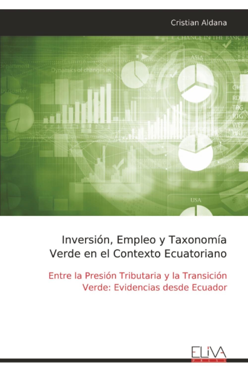 Inversión, Empleo y Taxonomía Verde en el Contexto Ecuatoriano: Entre la Presión Tributaria y la Transición Verde: Evidencias desde Ecuador
