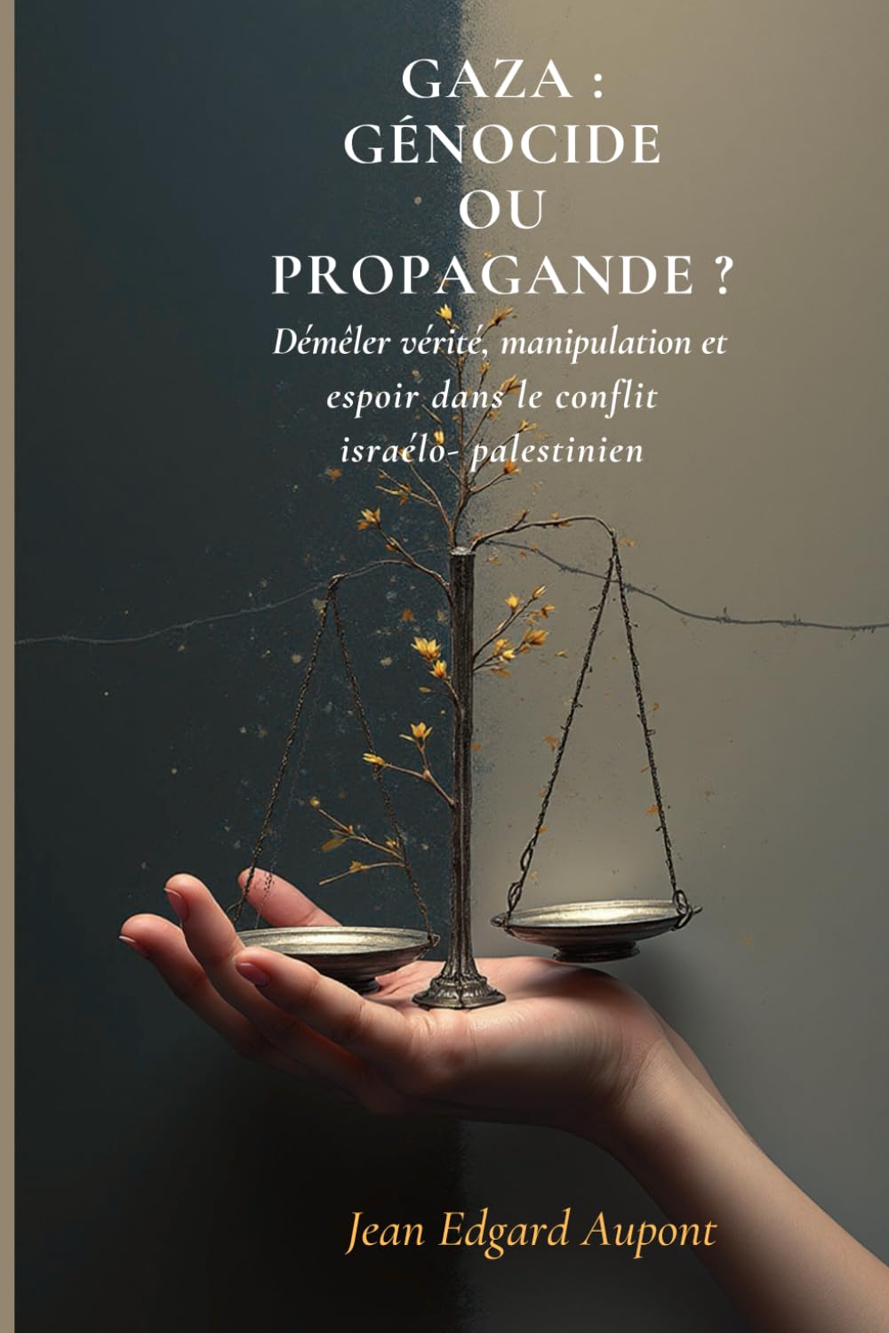 GAZA : GÉNOCIDE OU PROPAGANDE ?: Démêler vérité, manipulation et espoir dans le con-it israéloJpalestinien
