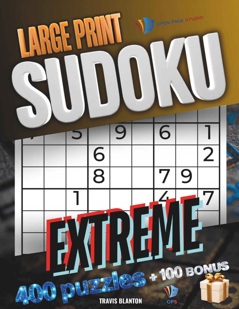 Extreme Sudoku Large Print for Adults and Seniors: 400+ Expert Level Sudoku Puzzles with Solutions, One Puzzle Per Page, Brain Workout for Mental Agility and Focus