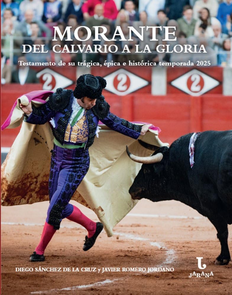 Morante, del calvario a la gloria: Testamento de su trágica, épica e histórica temporada 2025 (Jarana)